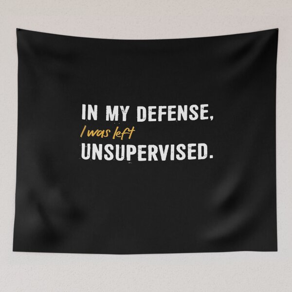Item preview, In My Defense, I Was Left Unsupervised designed and sold by MuniraWearify.