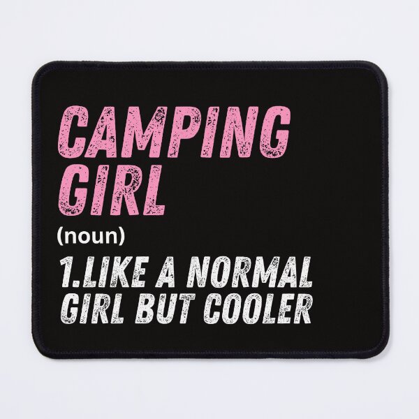 Item preview, Camping Girl Like A Normal Girl But Cooler designed and sold by WeirdlyRare.