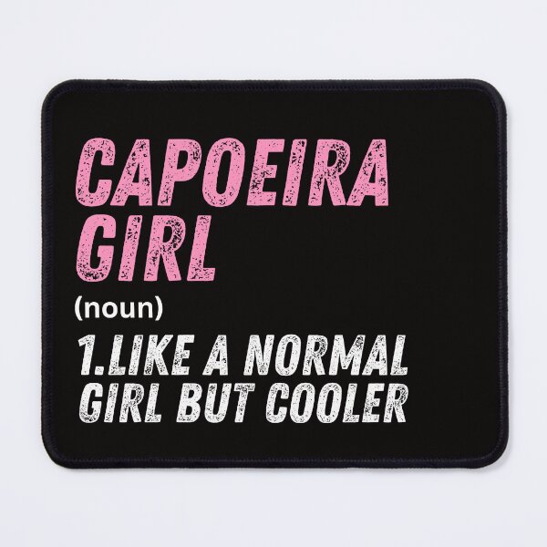 Item preview, Capoeira Girl Like A Normal Girl But Cooler designed and sold by WeirdlyRare.
