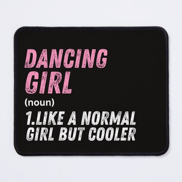 Item preview, Dancing Girl Like A Normal Girl But Cooler designed and sold by WeirdlyRare.