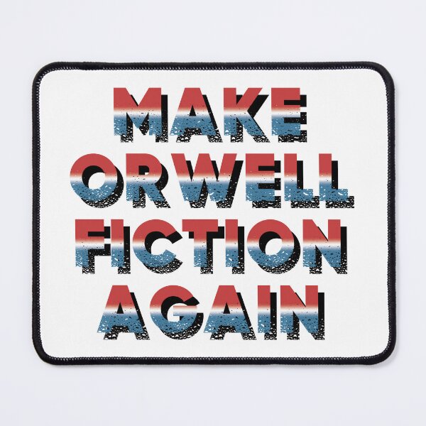 Item preview, Make Orwell Fiction Again designed and sold by Eclectic Monkey.