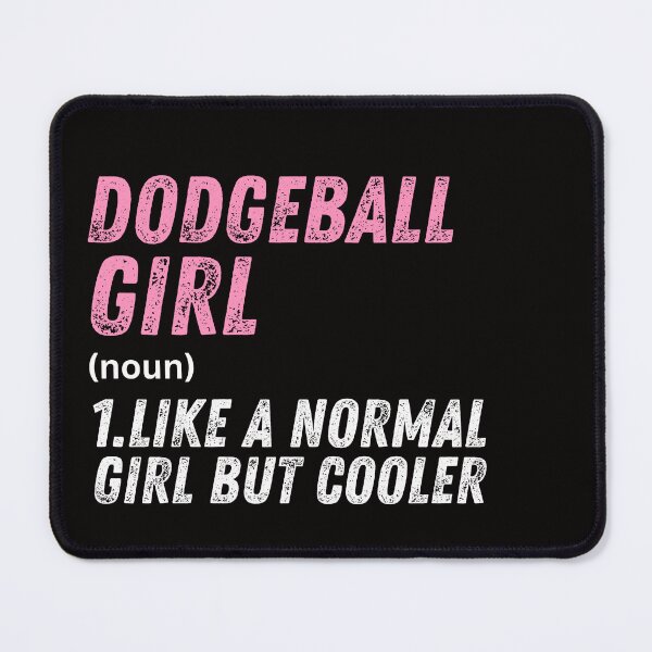Item preview, Dodgeball Girl Like A Normal Girl But Cooler designed and sold by WeirdlyRare.