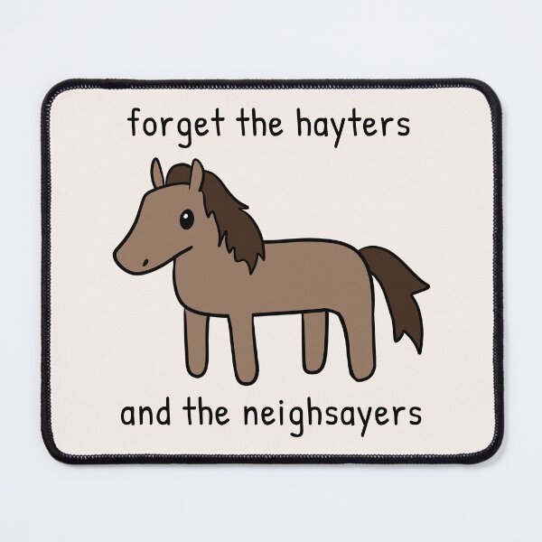 Item preview, Forget the Hayters and the Neighsayers Horse Doodle designed and sold by rornelson.