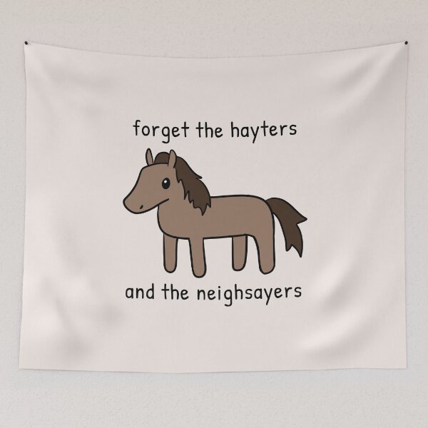 Item preview, Forget the Hayters and the Neighsayers Horse Doodle designed and sold by rornelson.