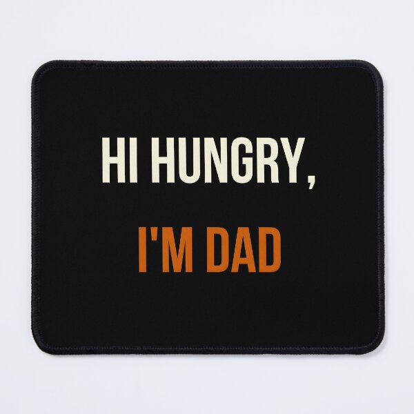 Item preview, "Hi Hungry, I'm Dad" designed and sold by PrintBLAIDE.