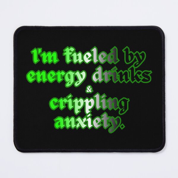 Item preview, Energy Drinks & Crippling Anxiety (Green) designed and sold by Upsaught.