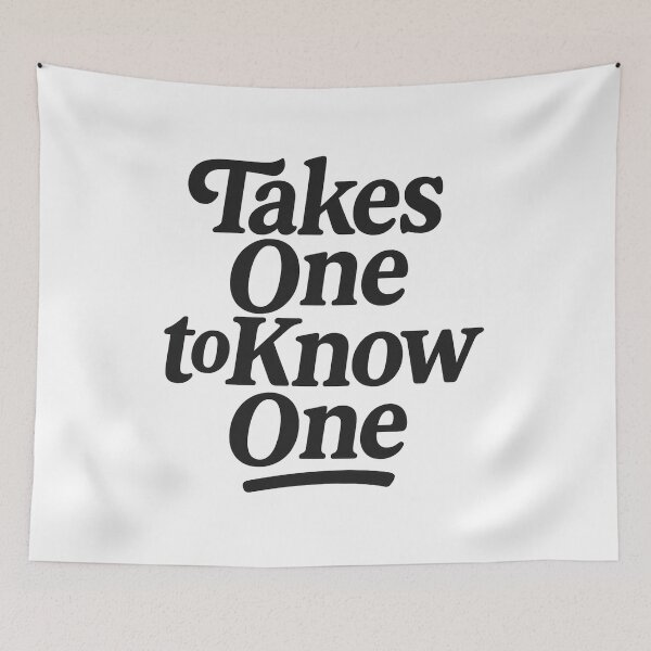 Item preview, Takes One to Know One designed and sold by Nine3Nine.