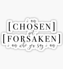 I am Chosen, not forsaken Sticker