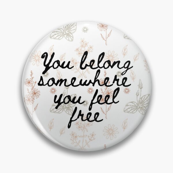 Item preview, You Belong Somewhere You Feel Free designed and sold by Mel0505.