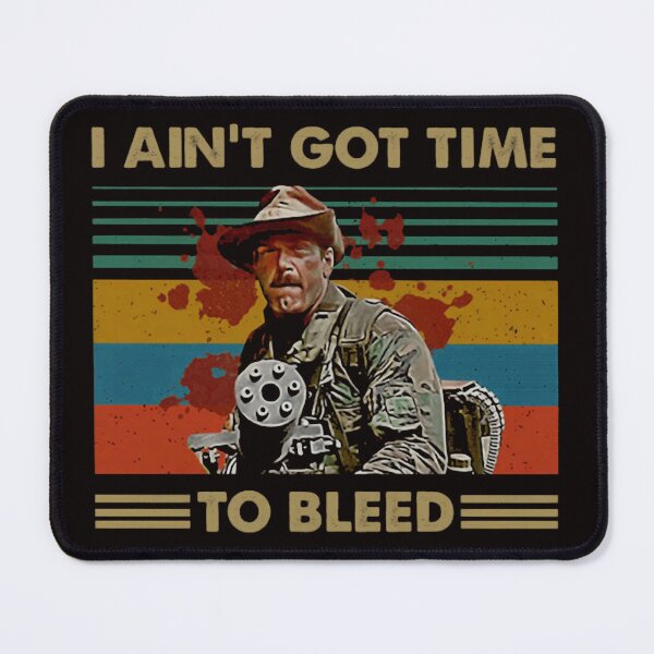 Item preview, I Aint Got Time to Bleed Predators Lovers Movie designed and sold by OtakuKingdom.