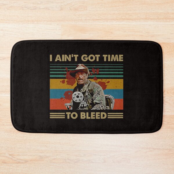 Item preview, I Aint Got Time to Bleed Predators Lovers Movie designed and sold by OtakuKingdom.