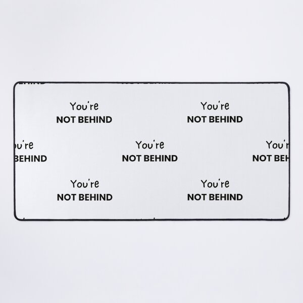Item preview, You're Not Behind designed and sold by QuietlyBecoming.
