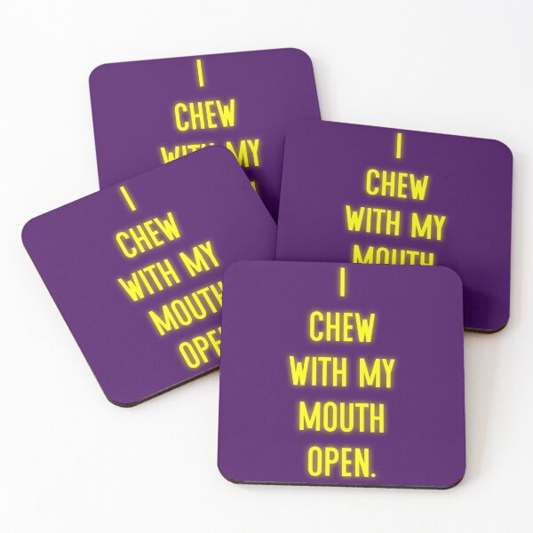 Item preview, I Chew With My Mouth Open designed and sold by Normbot2000.