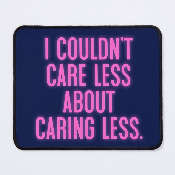 Item preview, I Couldn't Care Less designed and sold by Normbot2000.