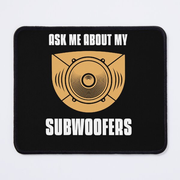 Item preview, Ask Me About My Subwoofers designed and sold by NightFoxRB.