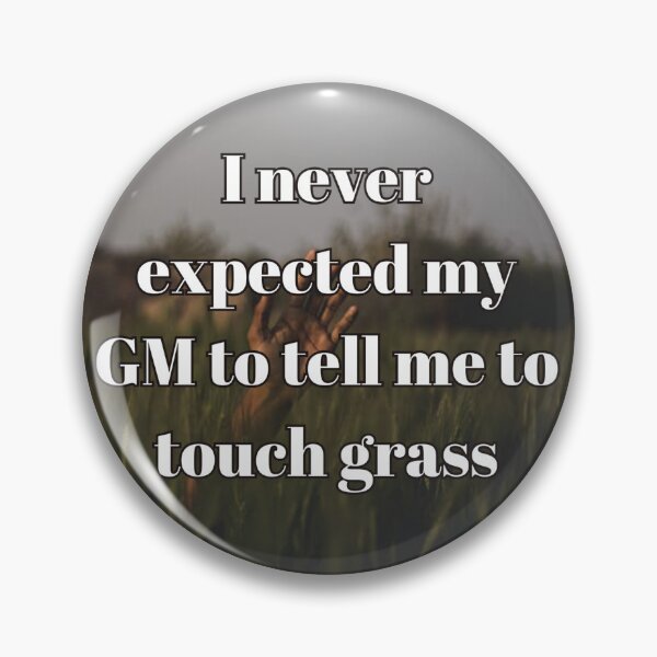 Item preview, GM Told Me To Touch Grass designed and sold by FirebirdLMNT.