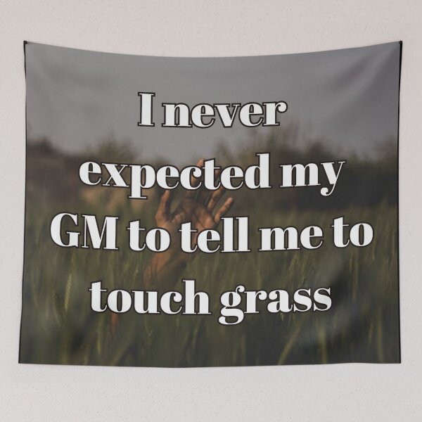 Item preview, GM Told Me To Touch Grass designed and sold by FirebirdLMNT.