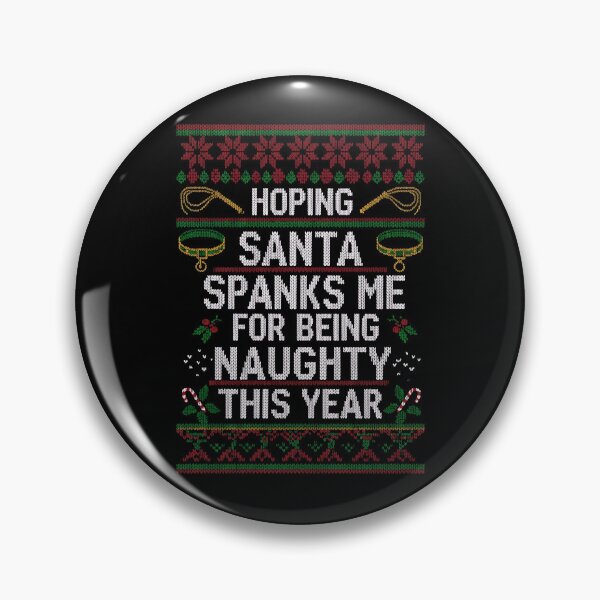Item preview, Spank Me For Being Naughty Inappropriate Christmas Gear designed and sold by DynamicDesign.