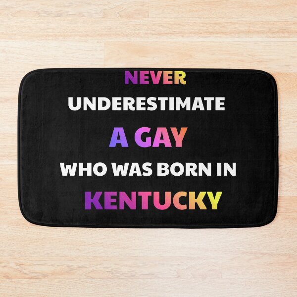 Item preview, Never Underestimate A Gay Born In Kentucky designed and sold by julissa9474.