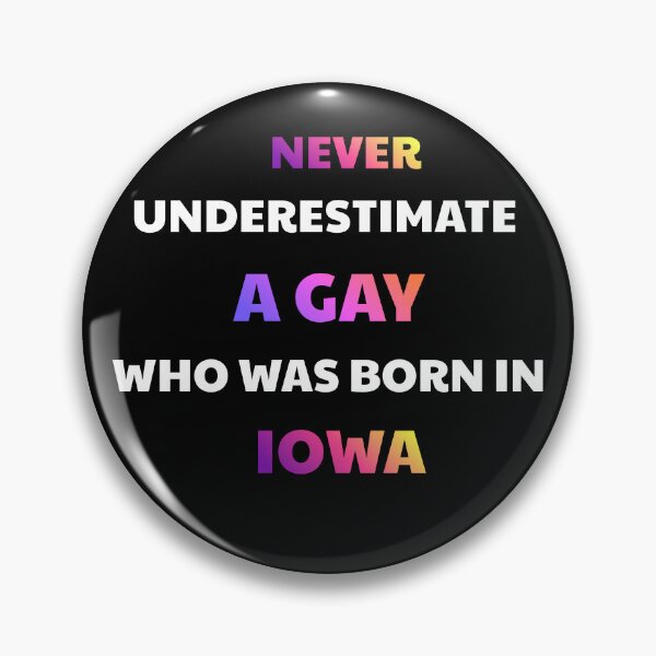 Item preview, Never Underestimate A Gay Born In Iowa designed and sold by julissa9474.