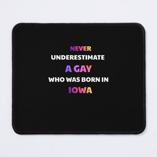 Item preview, Never Underestimate A Gay Born In Iowa designed and sold by julissa9474.