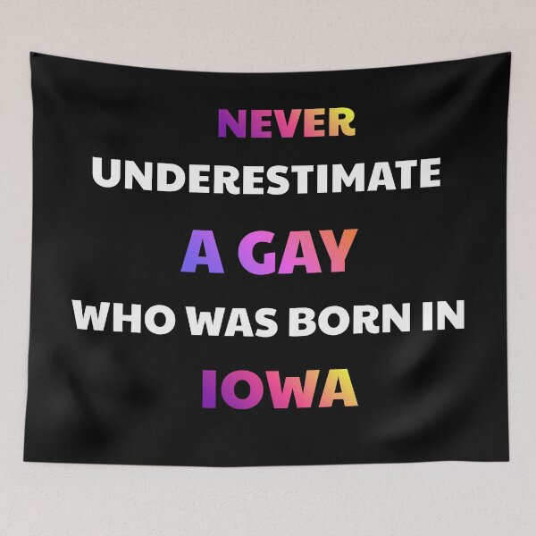 Item preview, Never Underestimate A Gay Born In Iowa designed and sold by julissa9474.