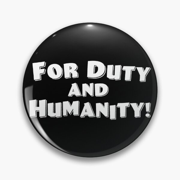 Item preview, For Duty and Humanity! designed and sold by Normbot2000.