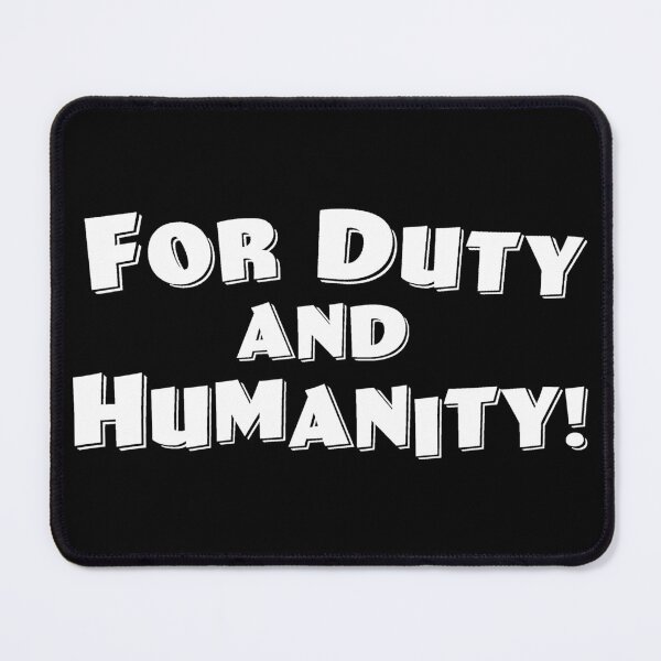 Item preview, For Duty and Humanity! designed and sold by Normbot2000.