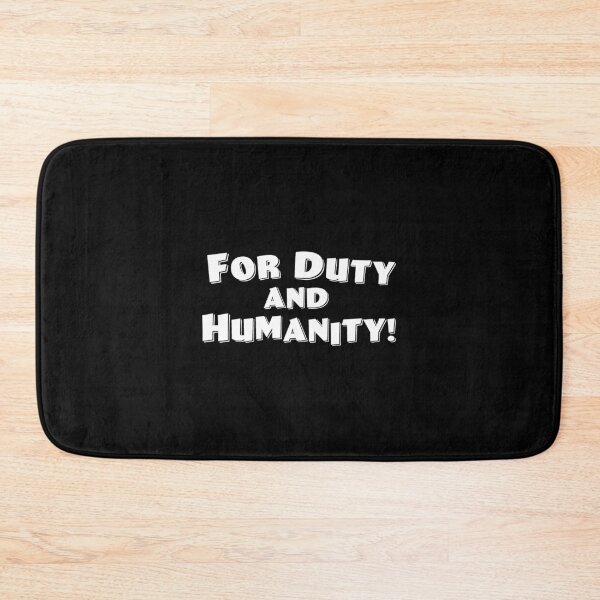 Item preview, For Duty and Humanity! designed and sold by Normbot2000.