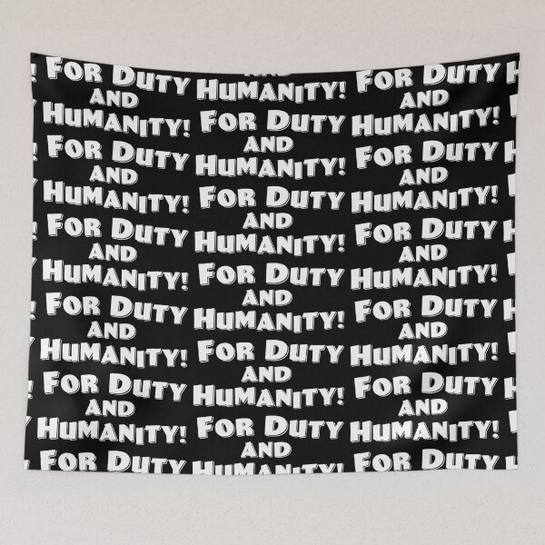 Item preview, For Duty and Humanity! designed and sold by Normbot2000.