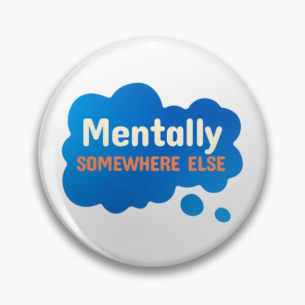 Item preview, Mentally Somewhere Else Funny Sarcastic Quote designed and sold by crazydotdesigns.
