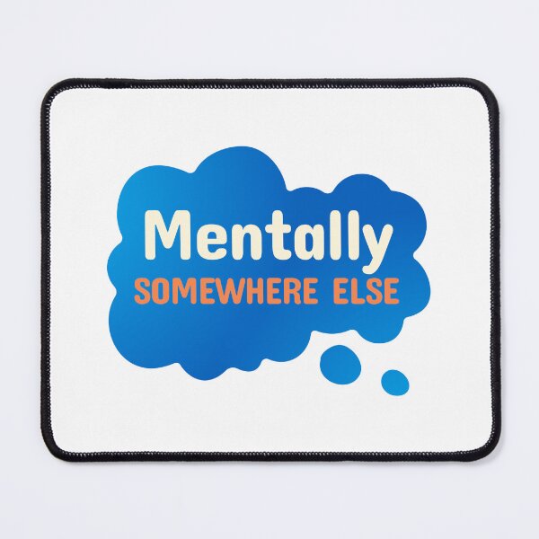 Item preview, Mentally Somewhere Else Funny Sarcastic Quote designed and sold by crazydotdesigns.