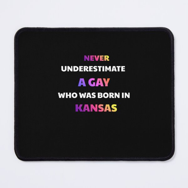 Item preview, Never Underestimate A Gay Born In Kansas designed and sold by julissa9474.