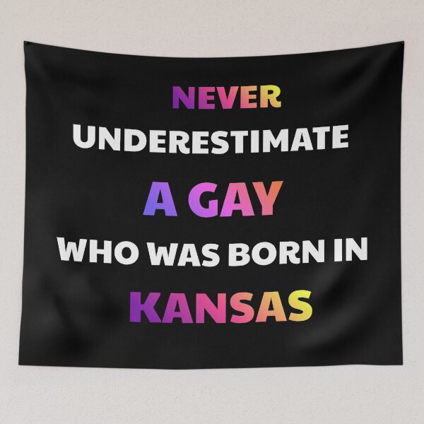 Item preview, Never Underestimate A Gay Born In Kansas designed and sold by julissa9474.