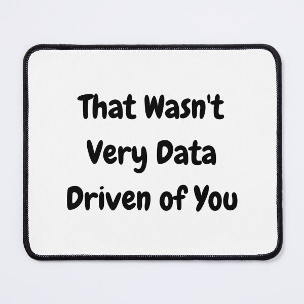 Item preview, That Wasn’t Data Driven designed and sold by ghzkwclm46.