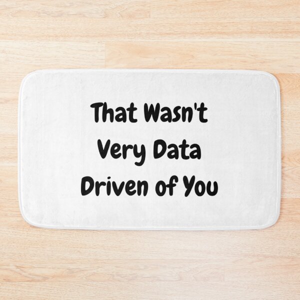 Item preview, That Wasn’t Data Driven designed and sold by ghzkwclm46.
