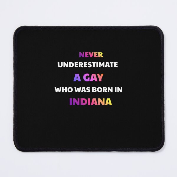 Item preview, Never Underestimate A Gay Born In Indiana designed and sold by julissa9474.