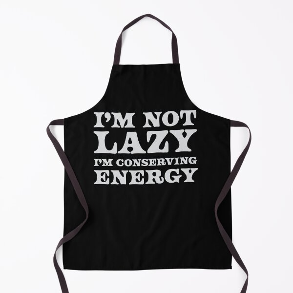 Item preview, I’m Not Lazy I’m Conserving Energy designed and sold by Kamran-Sharjeel.