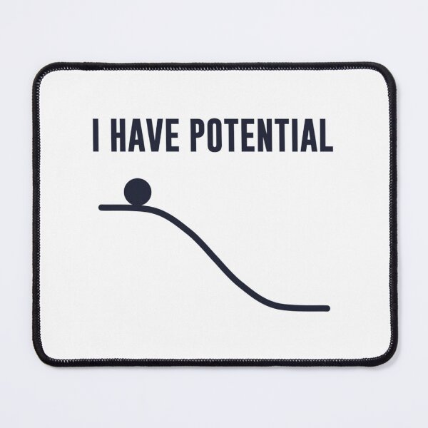 Item preview, I Have Potential Energy designed and sold by ghzkwclm46.
