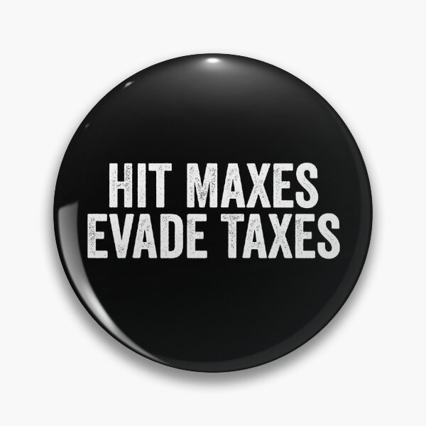 Item preview, Hit Maxes Evade Taxes designed and sold by manueldila.