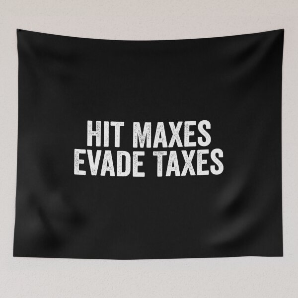 Item preview, Hit Maxes Evade Taxes designed and sold by manueldila.