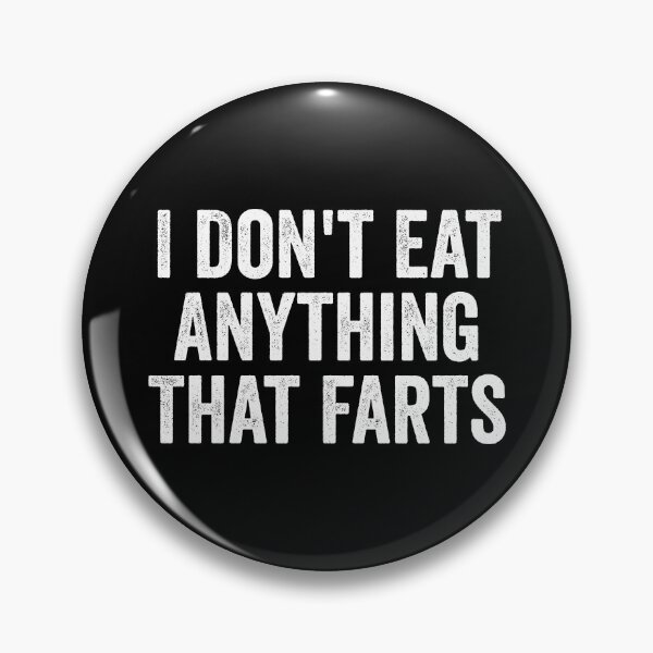 Item preview, I Don't Eat Anything That Farts designed and sold by manueldila.
