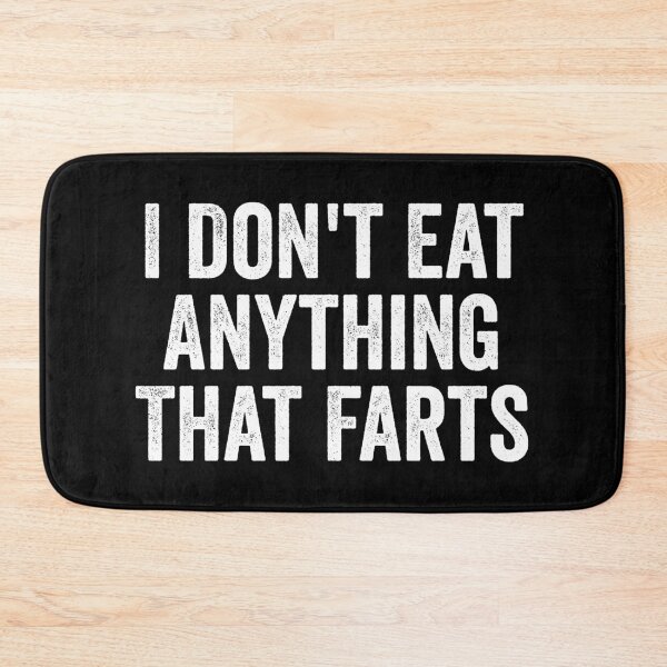 Item preview, I Don't Eat Anything That Farts designed and sold by manueldila.