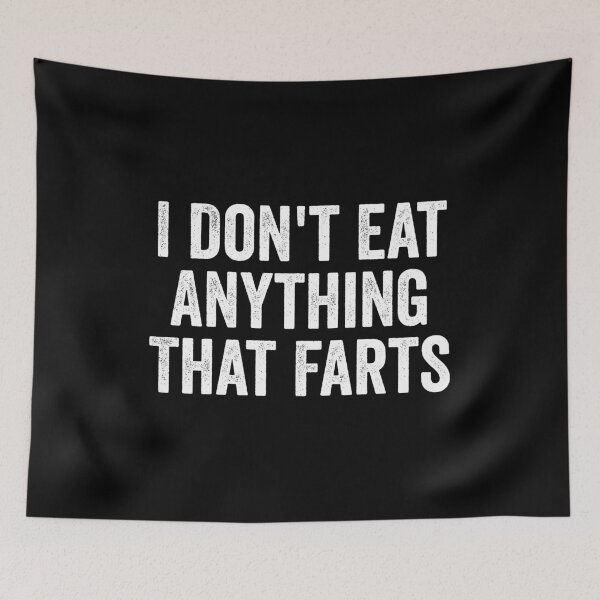 Item preview, I Don't Eat Anything That Farts designed and sold by manueldila.