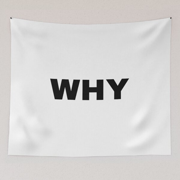Item preview, WHY WHY WHY designed and sold by NovemberFriend.