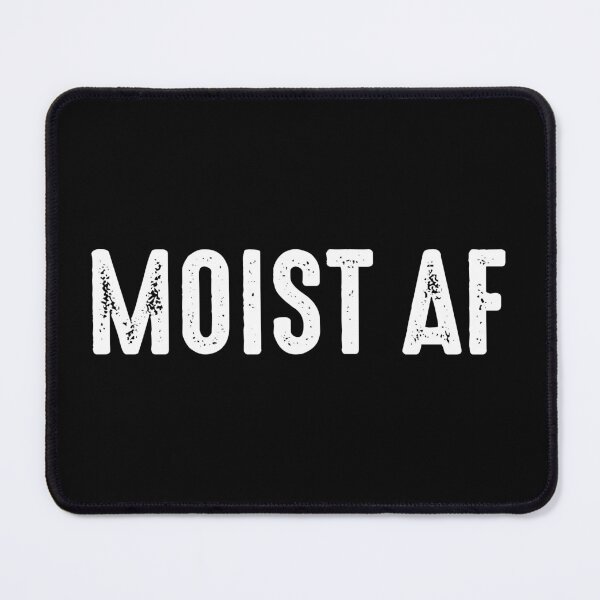 Item preview, Moist AF - Sarcastic Saying designed and sold by zenicafariana.