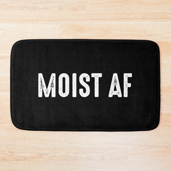 Item preview, Moist AF - Sarcastic Saying designed and sold by zenicafariana.