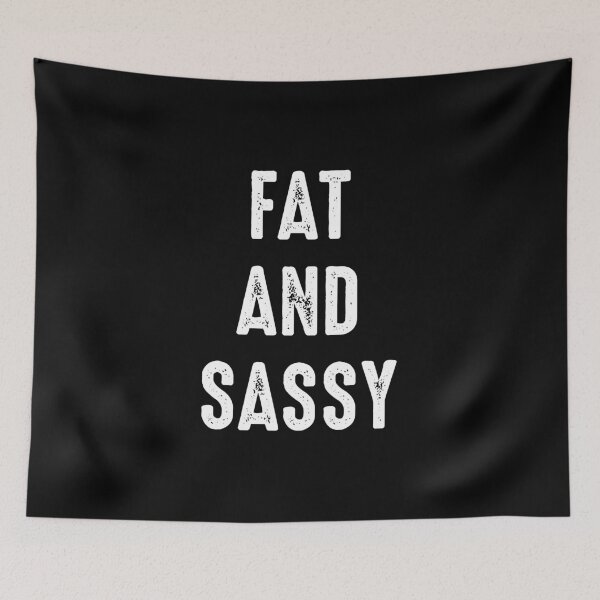 Item preview, Fat And Sassy - Funny Sarcasm designed and sold by zenicafariana.
