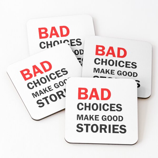 Item preview, Bad Choices Make Good Stories designed and sold by hjhcssfvzkf88.