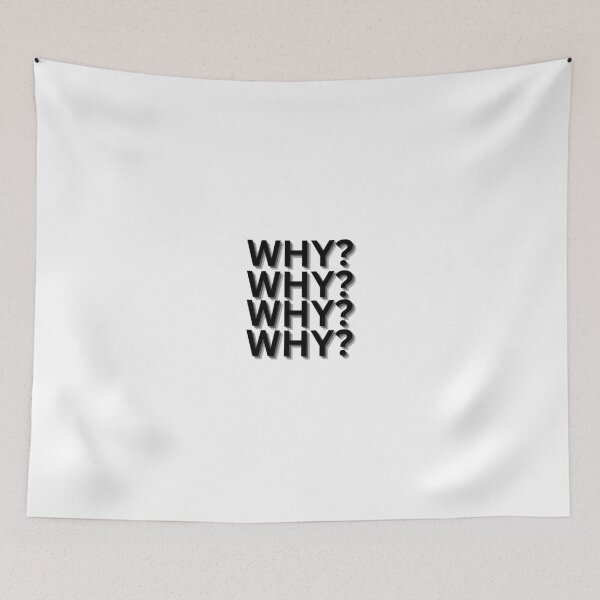 Item preview, WHY? WHY? WHY? designed and sold by NovemberFriend.